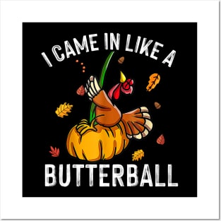 Came In Like A Butterball - Funny Thanksgiving Men Women Kids Posters and Art